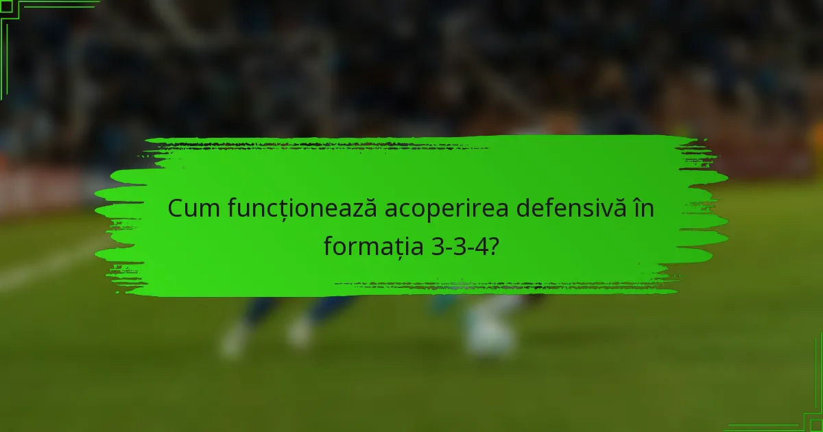 Cum funcționează acoperirea defensivă în formația 3-3-4?
