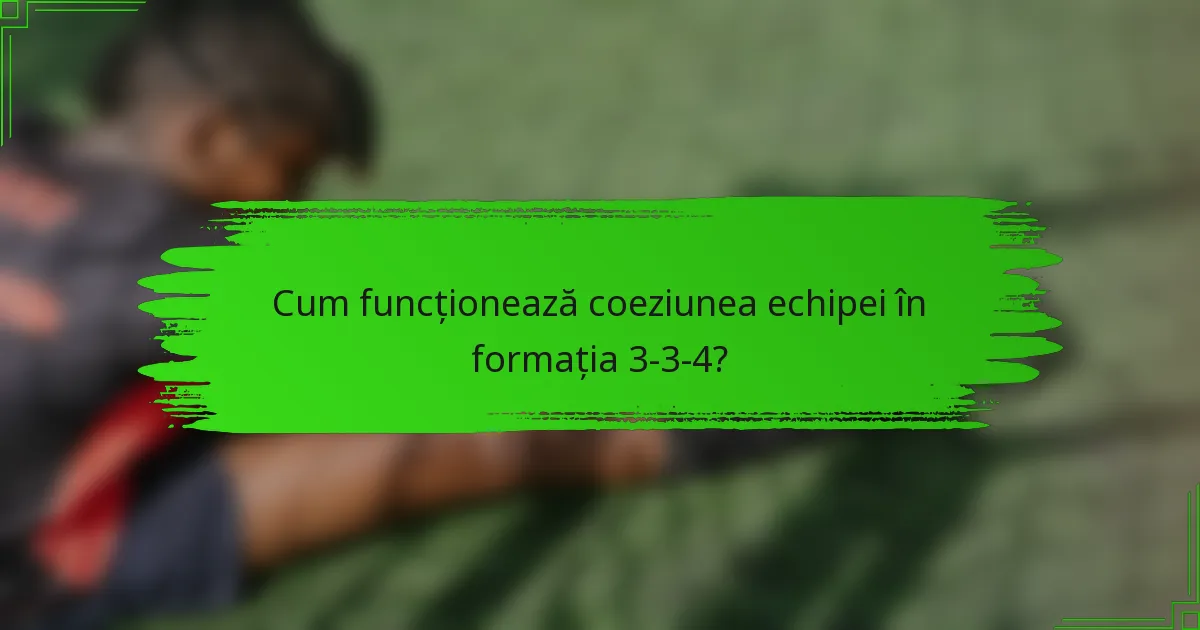 Cum funcționează coeziunea echipei în formația 3-3-4?