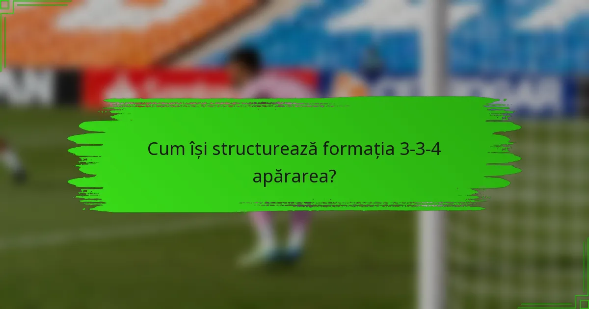 Cum își structurează formația 3-3-4 apărarea?